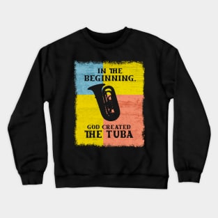 In The Beginning, God Created The Tuba Crewneck Sweatshirt